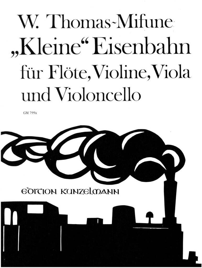 THOMAS-MIFUNE, W. - "KLEINE" EISENBAHN FÜR FLÖTE, VIOLINE, VIOLA UND VIOLONCELLO
