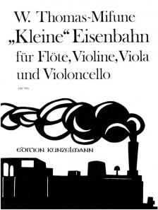 THOMAS-MIFUNE, W. - "KLEINE" EISENBAHN FÜR FLÖTE, VIOLINE, VIOLA UND VIOLONCELLO