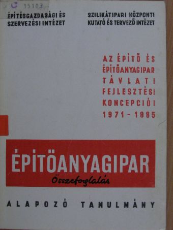 Kövecs Kálmán - Az építő- és építőanyagipar távlati fejlesztési koncepciói 1971-1985. [antikvár]