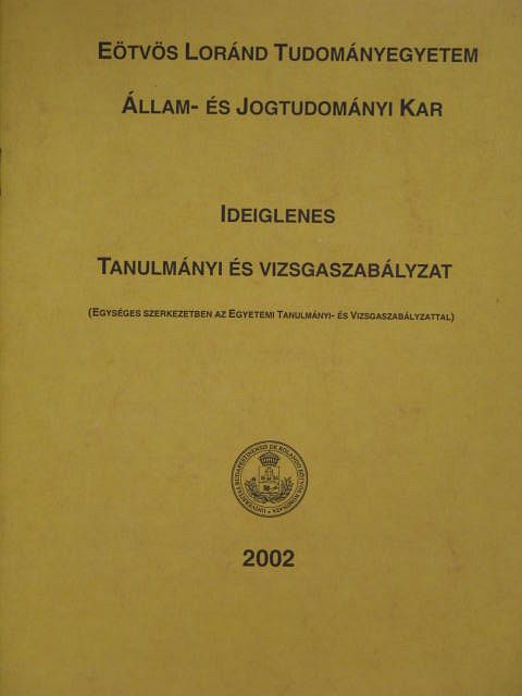 Eötvös Loránd Tudományegyetem Állam- és Jogtudományi Kar Ideiglenes Tanulmányi és Vizsgaszabályzat [antikvár]