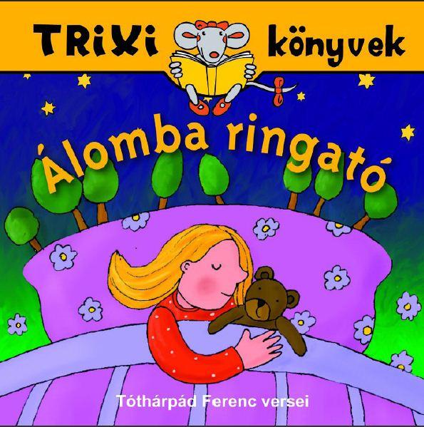 Tóthárpád Ferenc - Trixi könyvek - Álomba ringató