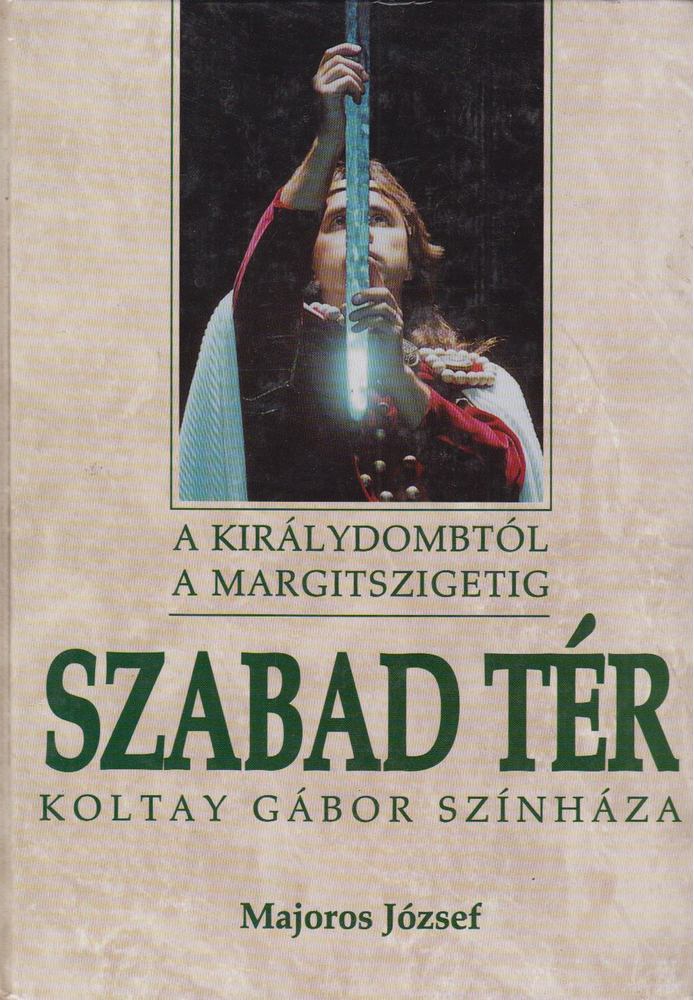 Majoros József - Szabad tér (A Királydombtól a Margitszigetig) [antikvár]