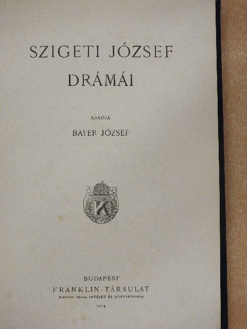 Szigeti József - Szigeti József drámái [antikvár]