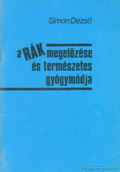 Simon Dezső - A rák megelőzése és természetes gyógymódja [antikvár]