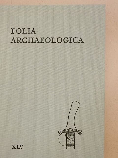 Beszédes József - Folia Archaeologica XLV. [antikvár]