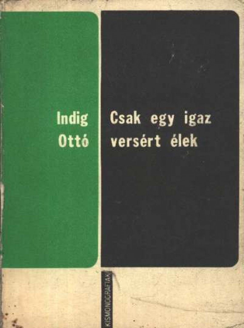 Indig Ottó - Csak egy igaz versért élek [antikvár]