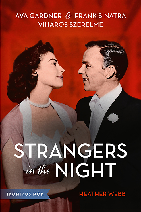 Strangers in the Night: A Novel of Frank Sinatra and Ava Gardner