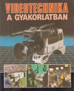 Barna Tamás - Videotechnika a gyakorlatban [antikvár]