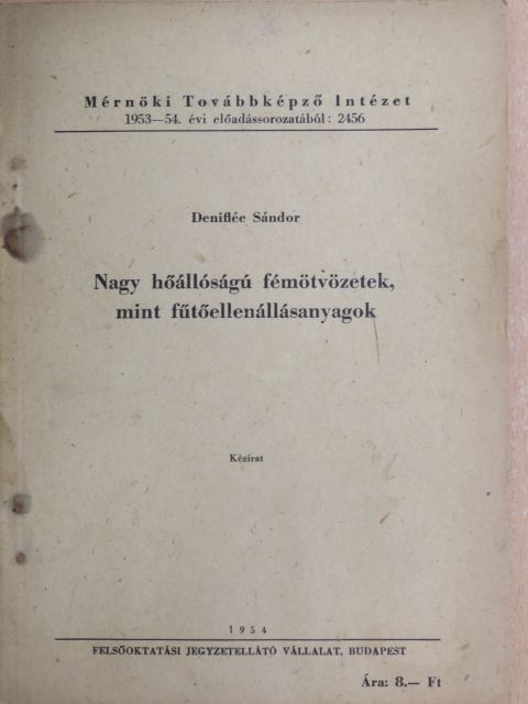 Deniflée Sándor - Nagy hőállóságú fémötvözetek, mint fűtőellenállásanyagok  [antikvár]