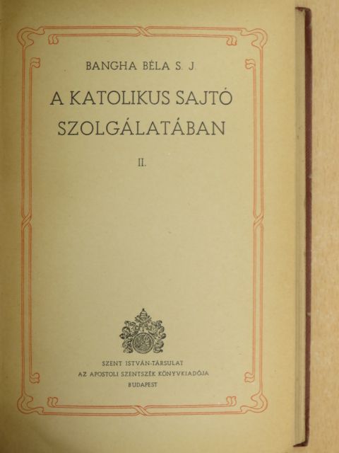 Bangha Béla - A katolikus sajtó szolgálatában II. [antikvár]
