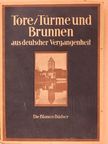 Tore, Türme und Brunnen (gótbetűs) [antikvár]