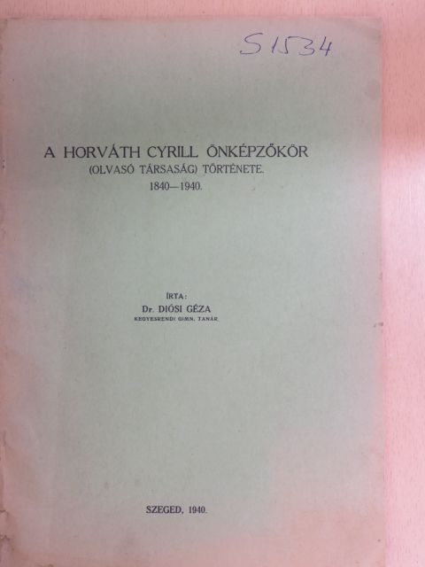 Dr. Diósi Géza - A Horváth Cyrill önképzőkör (Olvasó társaság) története 1840-1940. [antikvár]