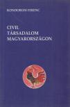 Kondorosi Ferenc - Civil társadalom Magyarországon [antikvár]