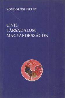 Kondorosi Ferenc - Civil társadalom Magyarországon [antikvár]