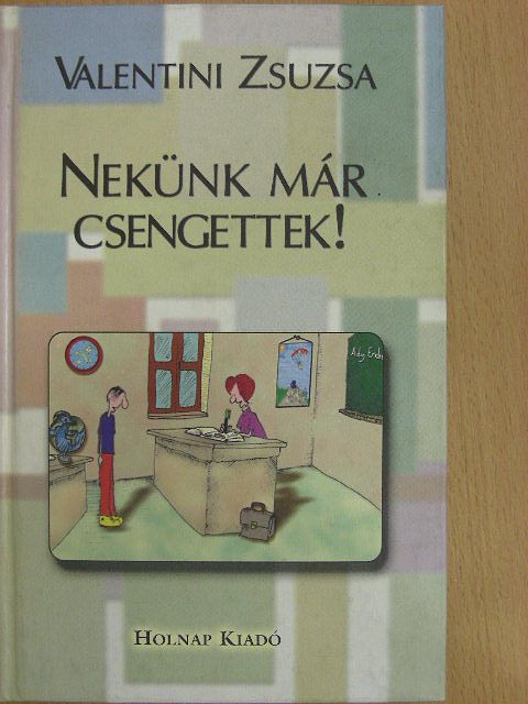 Valentini Zsuzsa - Nekünk már csengettek! [antikvár]