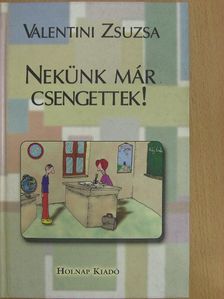 Valentini Zsuzsa - Nekünk már csengettek! [antikvár]