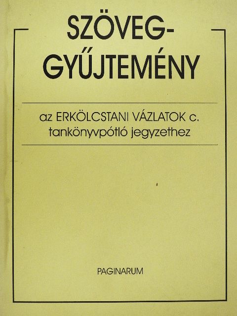 Szöveggyűjtemény az Erkölcstani vázlatok c. tankönyvpótló jegyzethez [antikvár]
