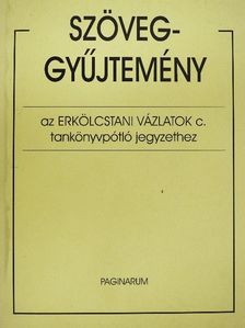Szöveggyűjtemény az Erkölcstani vázlatok c. tankönyvpótló jegyzethez [antikvár]