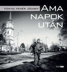 VÁNYAI FEHÉR JÓZSEF - Ama napok után