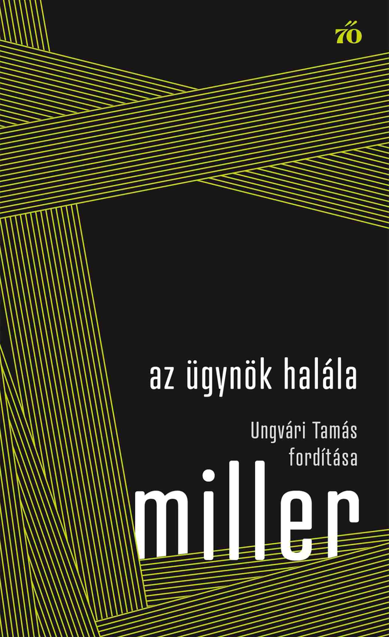 Arthur Miller - Az ügynök halála. Ungvári Tamás fordítása