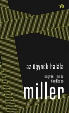 Arthur Miller - Az ügynök halála. Ungvári Tamás fordítása