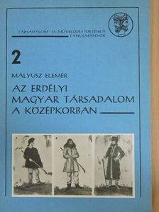 Mályusz Elemér - Az erdélyi magyar társadalom a középkorban [antikvár]
