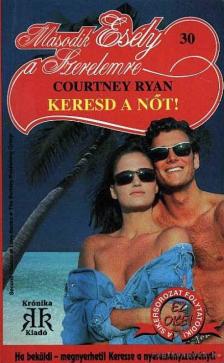 Ryan, Courtney - Keresd a nőt! [antikvár]