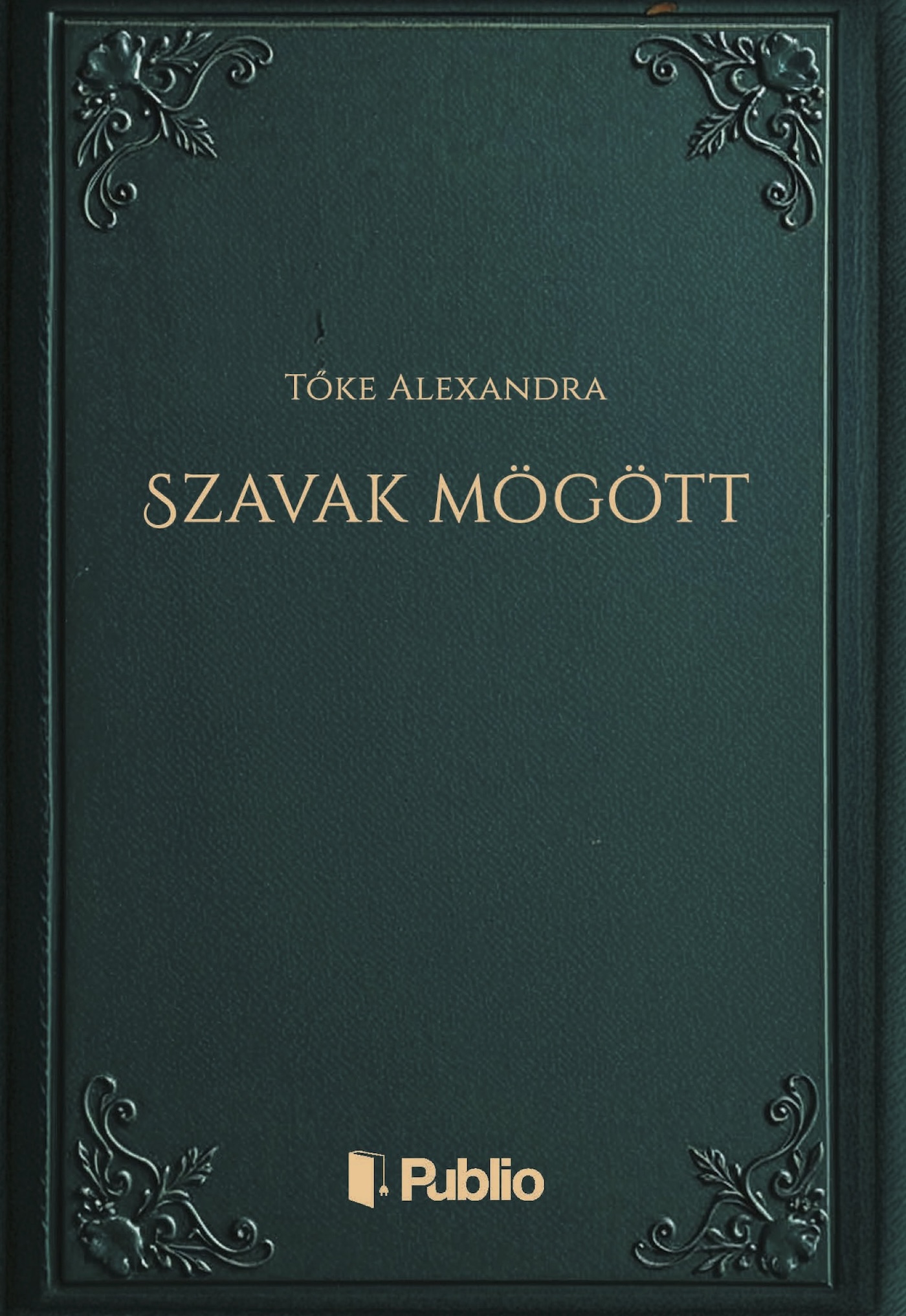 Alexandra Tőke - Szavak mögött  [eKönyv: epub, mobi]