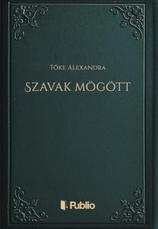Alexandra Tőke - Szavak mögött  [eKönyv: epub, mobi]