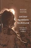 Rozán Eszter - Amikor egymásra találtunk - Kalandozás az 1960-as években