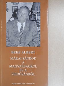 Beke Albert - Márai Sándor a magyarságról és a zsidóságról [antikvár]