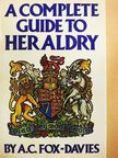 Arthur Charles Fox-Davies - A Complete Guide to Heraldry [antikvár]