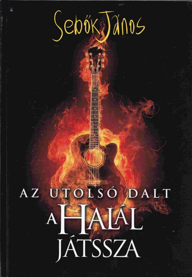 Sebők János - Az utolsó dalt a Halál játssza [antikvár]