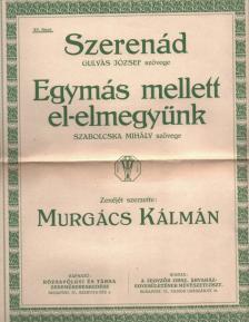 Gulyás József, Szabolcska Mihály, Murgács Kálmán - Szerenád / Egymás mellett el-elmegyünk [antikvár]