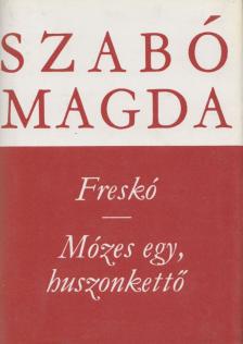 SZABÓ MAGDA - Freskó / Mózes egy, huszonkettő [antikvár]