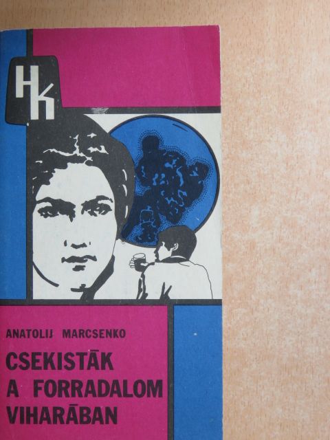 Anatolij Marcsenko - Csekisták a forradalom viharában [antikvár]