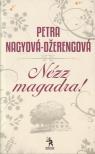 Nagyová-Dzerengová, Petra - Nézz magadra! [antikvár]