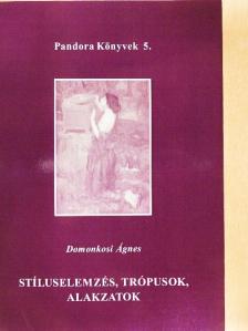 Domonkosi Ágnes - Stíluselemzés, trópusok, alakzatok [antikvár]