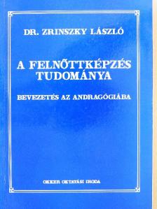 Dr. Zrinszky László - A felnőttképzés tudománya [antikvár]