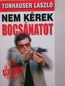 Tonhauser László - Nem kérek bocsánatot [antikvár]