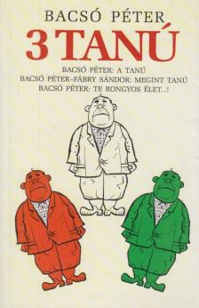 Bacsó Péter - 3 tanú [antikvár]