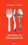 Stanley Tucci - Életem az ételeken át [antikvár]