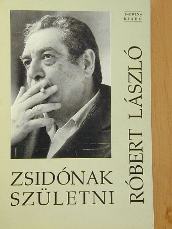 Róbert László - Zsidónak születni [antikvár]