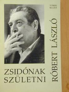 Róbert László - Zsidónak születni [antikvár]