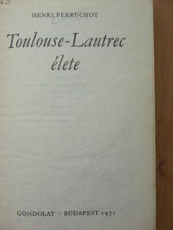 Henri Perruchot - Toulouse-Lautrec élete [antikvár]