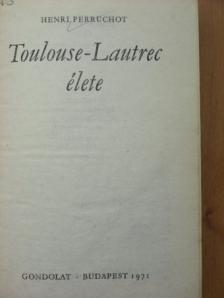 Henri Perruchot - Toulouse-Lautrec élete [antikvár]