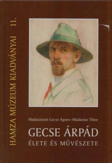 Madarászné Gecse Ágnes, Madarász Tibor - Gecse Árpád élete és művészete (dedikált) [antikvár]