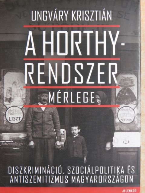 Ungváry Krisztián - A Horthy-rendszer mérlege [antikvár]