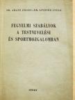 Dr. Arató József - Fegyelmi szabályok a testnevelési és sportmozgalomban [antikvár]