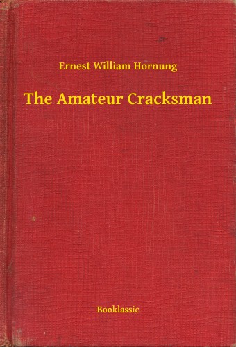 Hornung Ernest William - The Amateur Cracksman [eKönyv: epub, mobi]